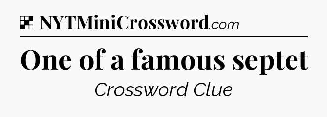 Solution: One of a famous septet - NYT Crossword
