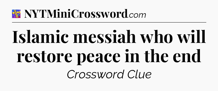 Islamic messiah who will restore peace in the end Codycross