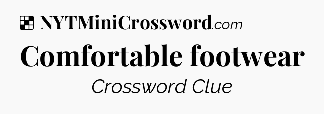 Solution: Comfortable footwear - NYT Crossword