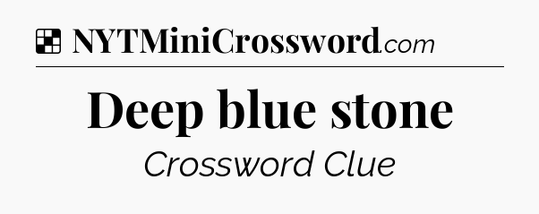 Solution: Deep blue stone - NYT Crossword