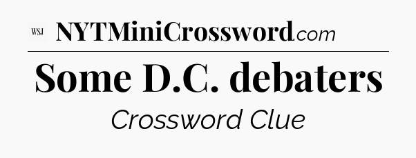 Some D.C. debaters - WSJ Crossword