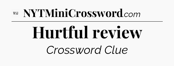 Hurtful review - WSJ Crossword
