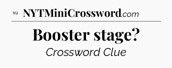 Booster stage - WSJ Crossword