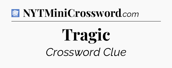 Tragic Puzzle Page Crossword Clue