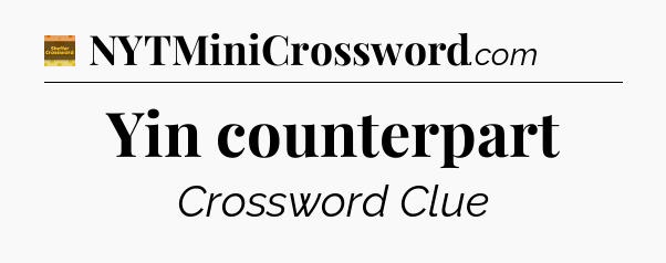 Yin counterpart - Eugene Sheffer Crossword