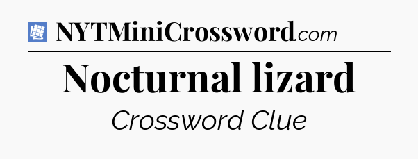 Nocturnal lizard Puzzle Page Crossword Clue