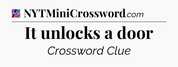 It unlocks a door Crossword Clue