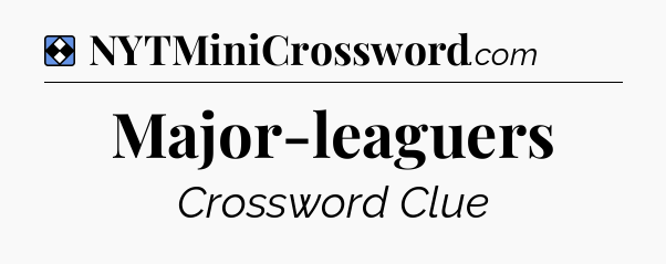 Solution: Major-leaguers - NYT Mini Crossword