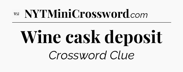 Wine cask deposit - WSJ Crossword