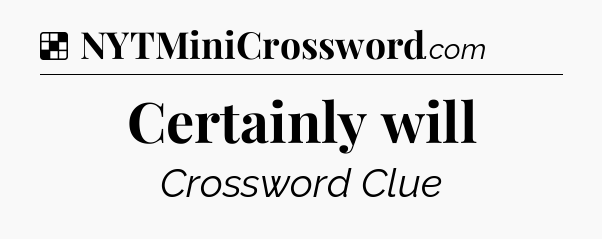 Solution: Certainly will - NYT Crossword