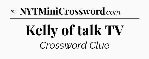 Kelly of talk TV - WSJ Crossword