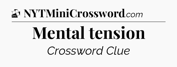 Mental tension - Daily Themed Classic Crossword