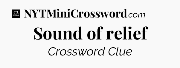 Sound of relief - LA Times Crossword