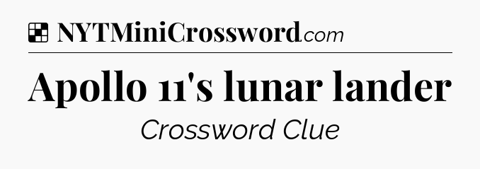 Solution: Apollo 11's lunar lander - NYT Crossword