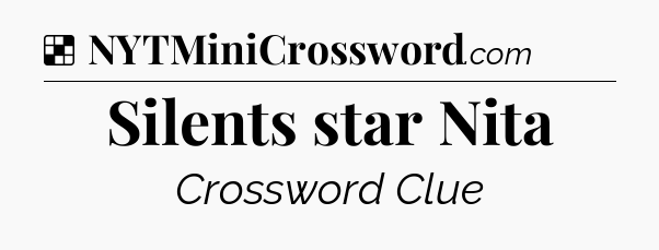 Solution: Silents star Nita - NYT Crossword