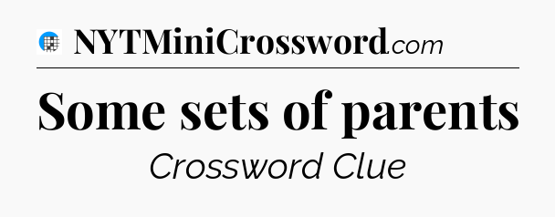 Some sets of parents Crossword Clue