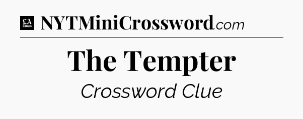 The Tempter - LA Times Crossword