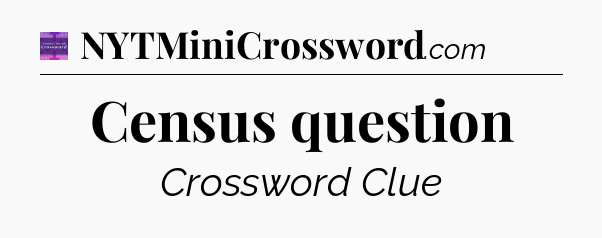 Census question - Thomas Joseph Crossword