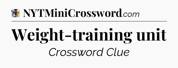 Weight-training unit Crossword Clue
