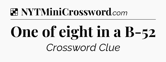 Solution: One of eight in a B-52 - NYT Crossword