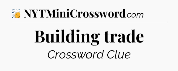 Building trade - 7 Little Words