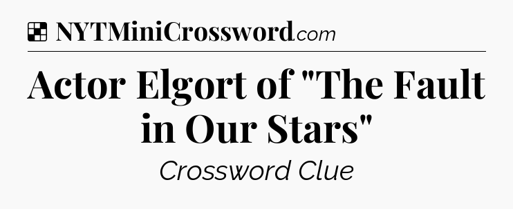 Solution: Actor Elgort of 