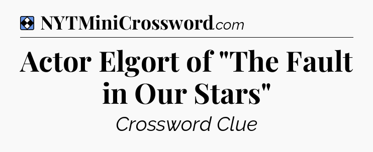 Solution: Actor Elgort of 