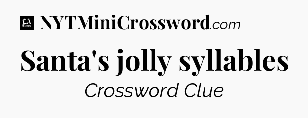 Santa's jolly syllables - LA Times Crossword