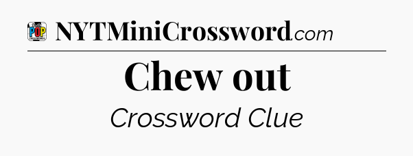 Chew out Crossword Clue