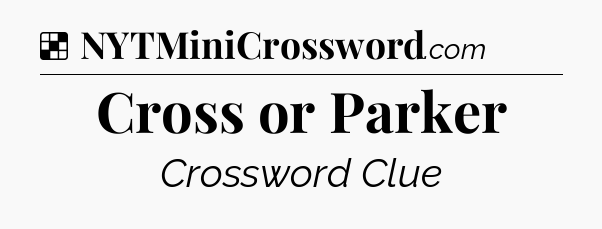 Solution: Cross or Parker - NYT Crossword