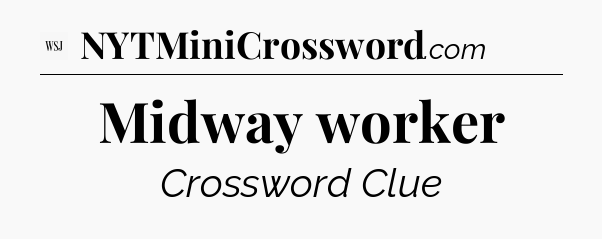 Midway worker - WSJ Crossword