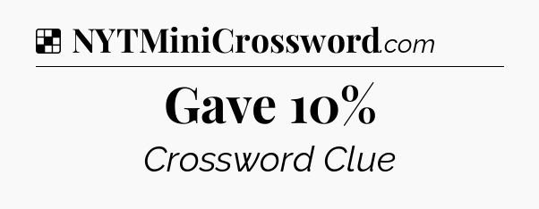 Solution: Gave 10% - NYT Crossword