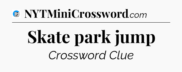 Skate park jump Crossword Clue