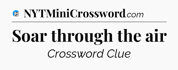 Soar through the air Crossword Clue