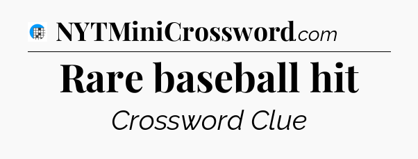 Rare baseball hit Crossword Clue