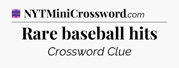 Rare baseball hits - Thomas Joseph Crossword