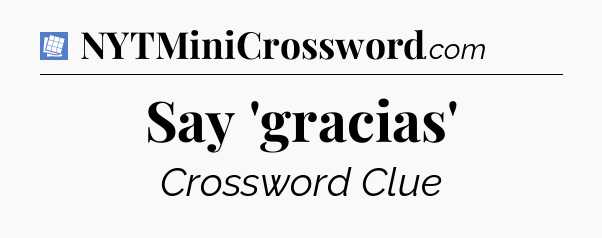 Say 'gracias' Puzzle Page Crossword Clue