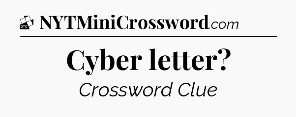 Cyber letter - Daily Themed Mini Crossword