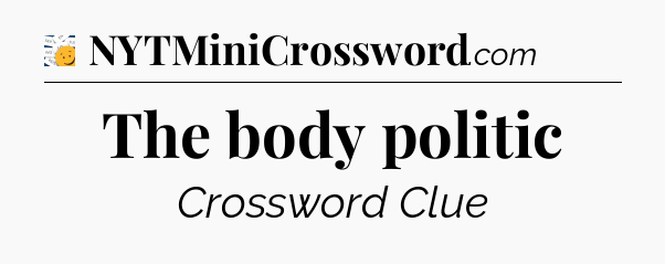 The body politic - 7 Little Words