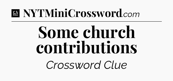 Some church contributions - LA Times Crossword