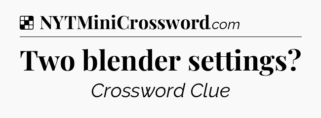 Solution: Two blender settings - NYT Crossword