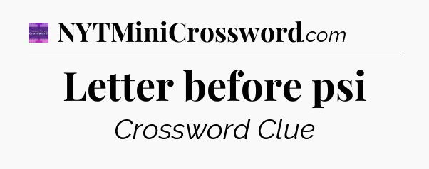 Letter before psi - Thomas Joseph Crossword