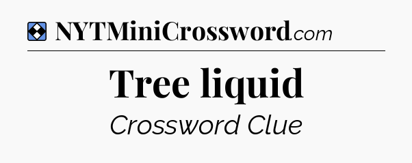 Solution: Tree liquid - NYT Mini Crossword