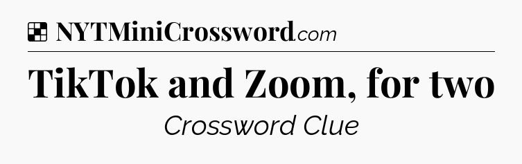 Solution: TikTok and Zoom, for two - NYT Crossword