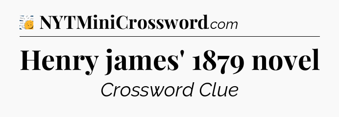 Henry james' 1879 novel - 7 Little Words