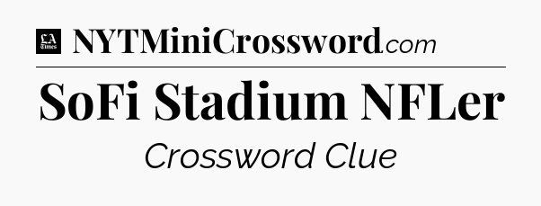 SoFi Stadium NFLer - LA Times Crossword