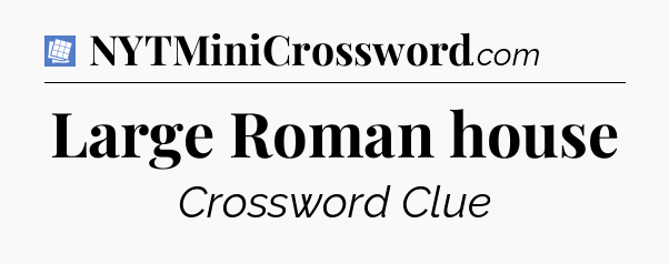 Large Roman house Puzzle Page Crossword Clue