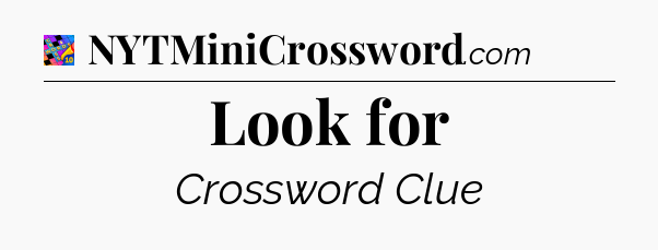 Look for Crossword Clue