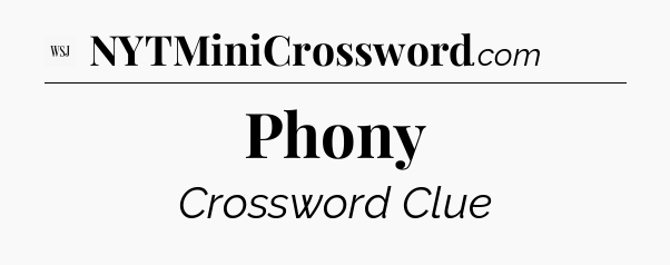 Phony - WSJ Crossword