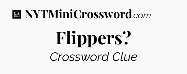Flippers - LA Times Crossword